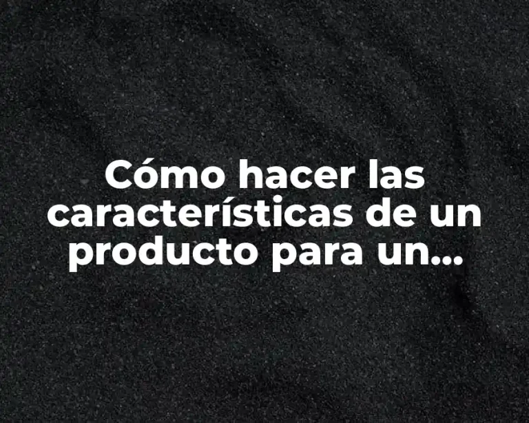 Cómo hacer las características de un producto para un proyecto