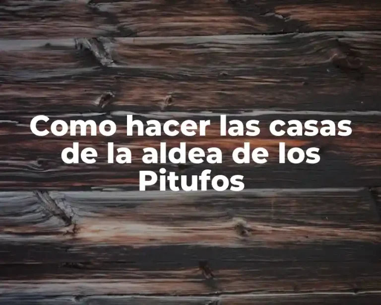 Como hacer las casas de la aldea de los Pitufos