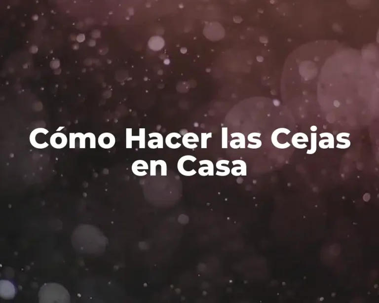Cómo Hacer las Cejas en Casa