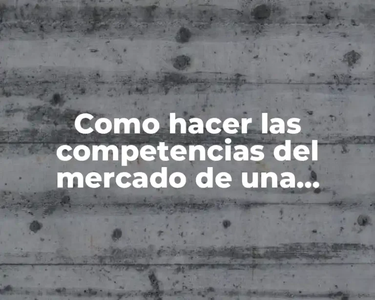 Como hacer las competencias del mercado de una empresa