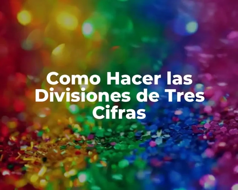 Como Hacer las Divisiones de Tres Cifras