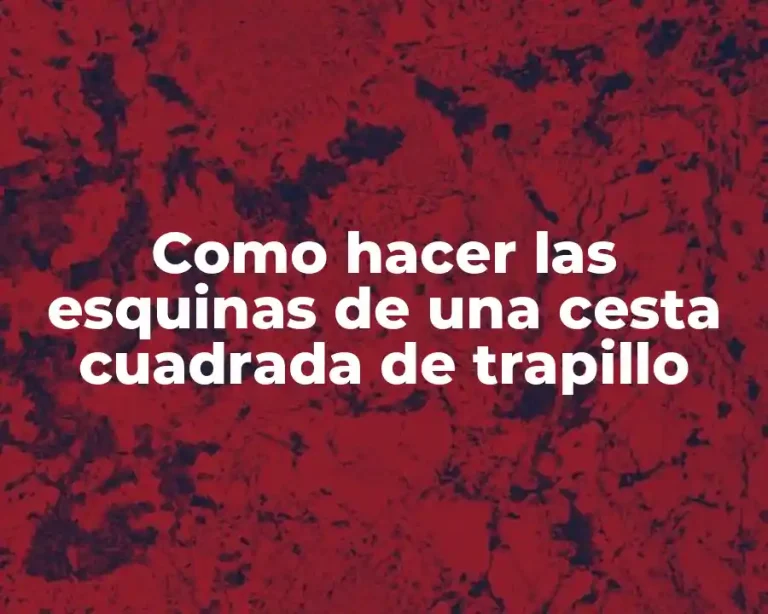 Como hacer las esquinas de una cesta cuadrada de trapillo