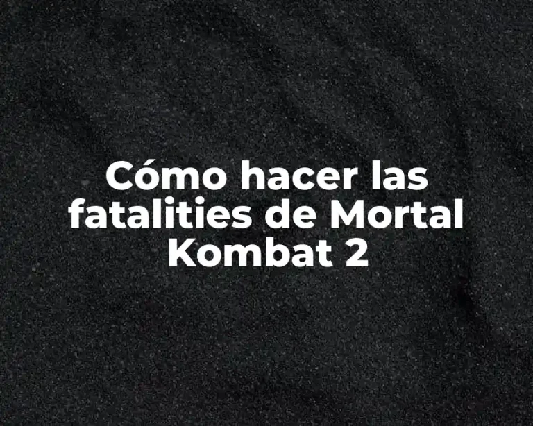 Cómo hacer las fatalities de Mortal Kombat 2