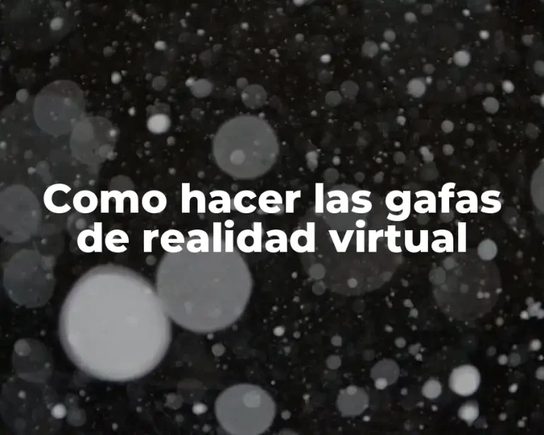 Como hacer las gafas de realidad virtual