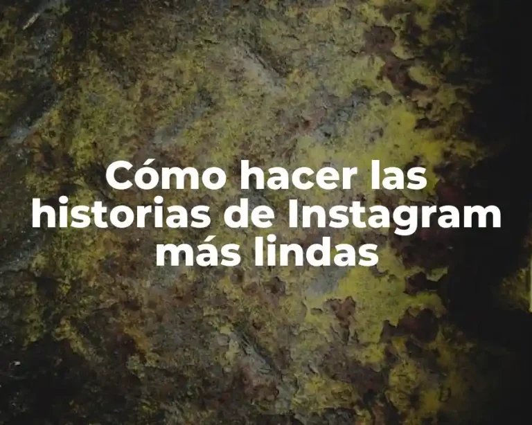 Cómo hacer las historias de Instagram más lindas