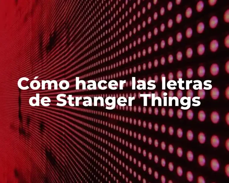 Cómo hacer las letras de Stranger Things