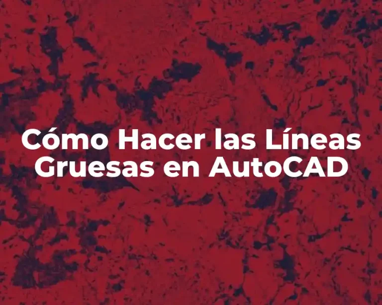 Cómo Hacer las Líneas Gruesas en AutoCAD