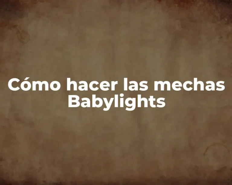 Cómo hacer las mechas Babylights