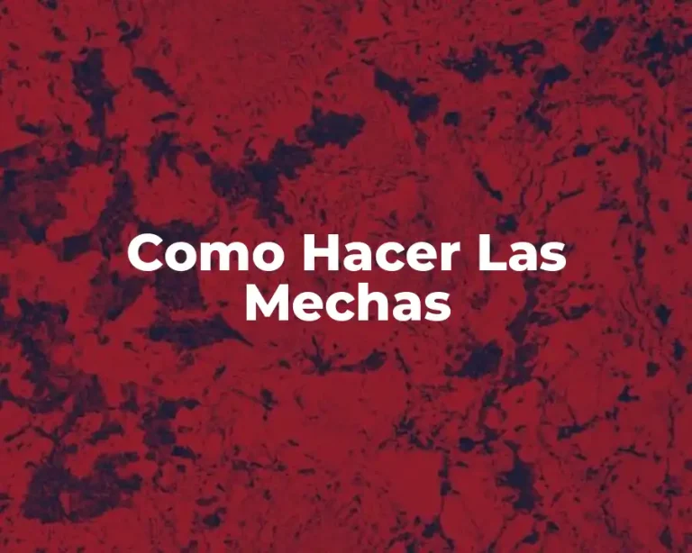 Como Hacer Las Mechas