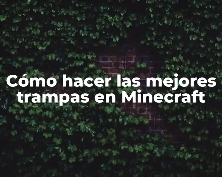 Cómo hacer las mejores trampas en Minecraft