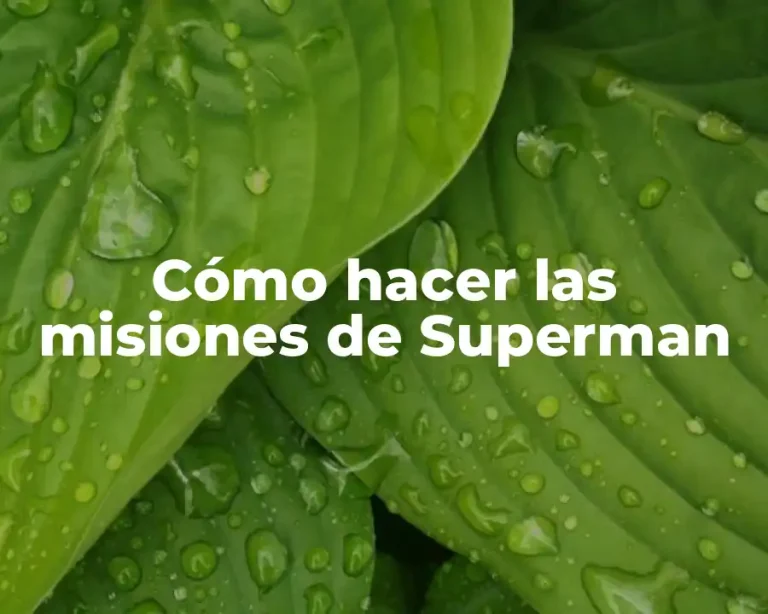 Cómo hacer las misiones de Superman