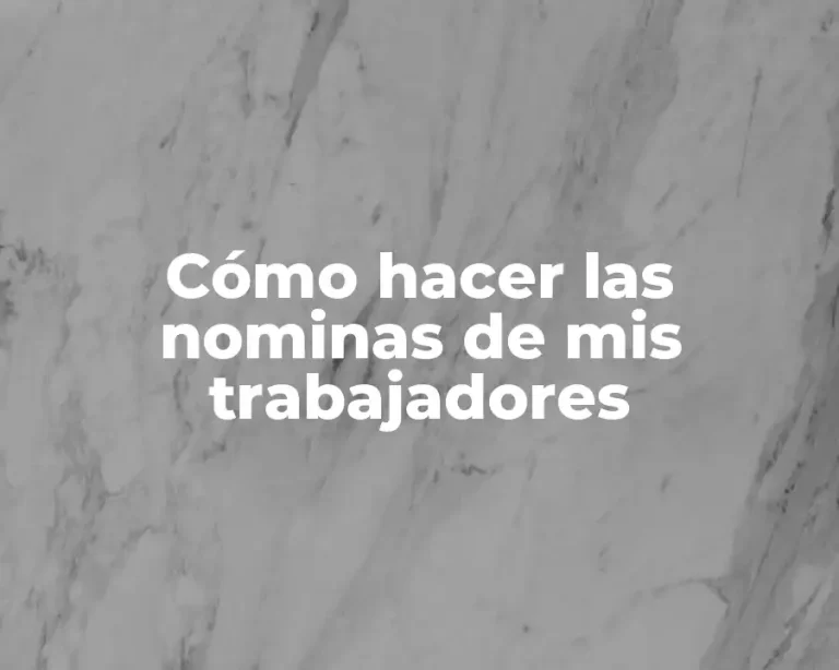 Cómo hacer las nominas de mis trabajadores