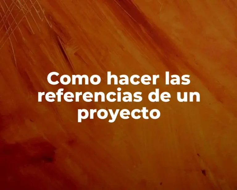 Como hacer las referencias de un proyecto