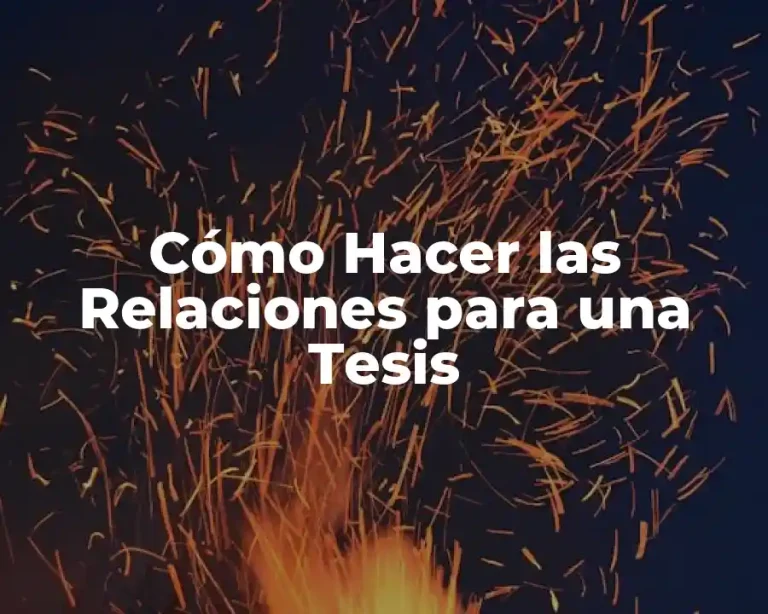 Cómo Hacer las Relaciones para una Tesis