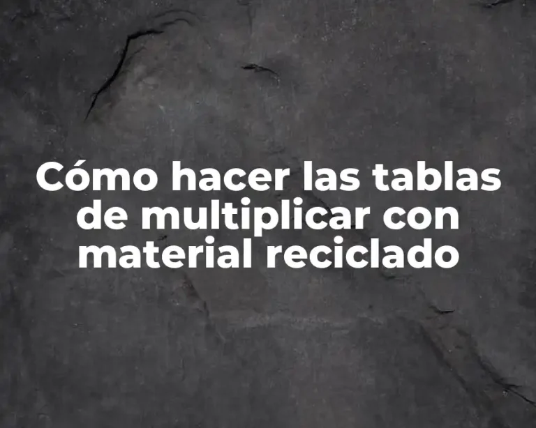 Cómo hacer las tablas de multiplicar con material reciclado