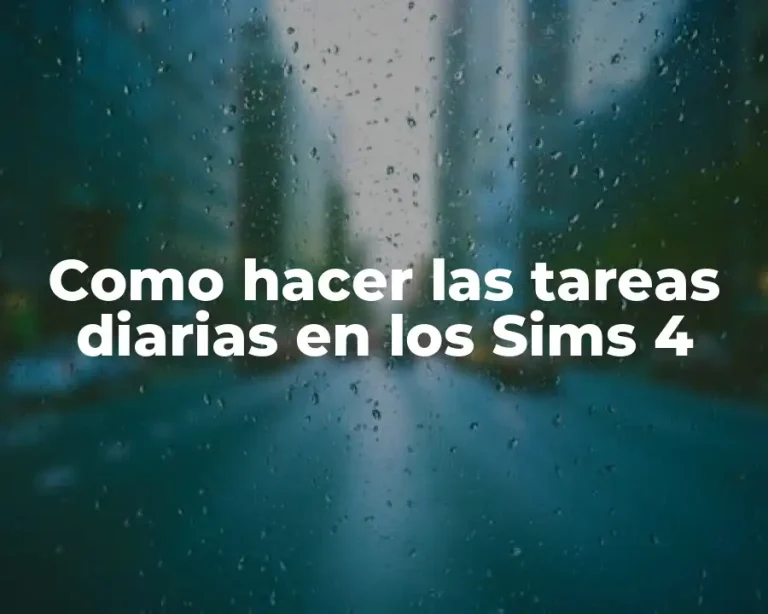 Como hacer las tareas diarias en los Sims 4
