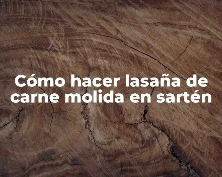 Cómo hacer lasaña de carne molida en sartén