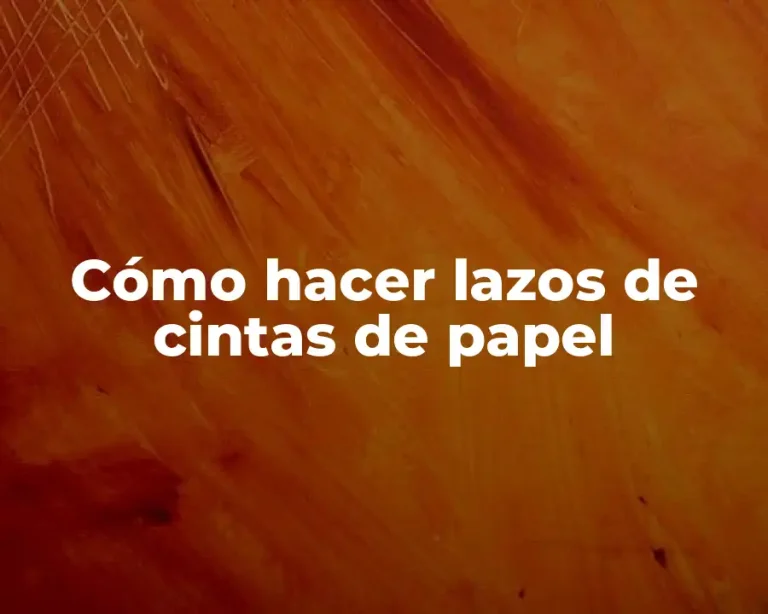 Cómo hacer lazos de cintas de papel