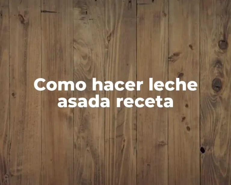 Como hacer leche asada receta