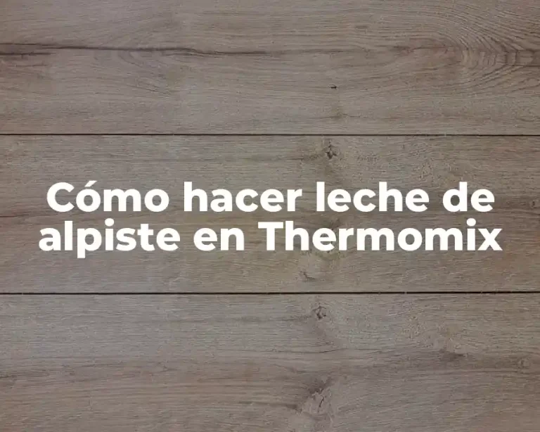 Cómo hacer leche de alpiste en Thermomix