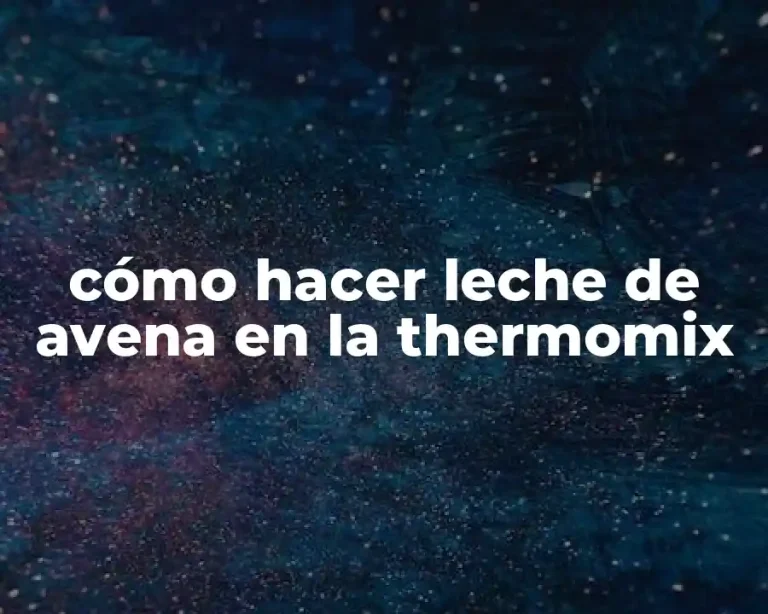 cómo hacer leche de avena en la thermomix