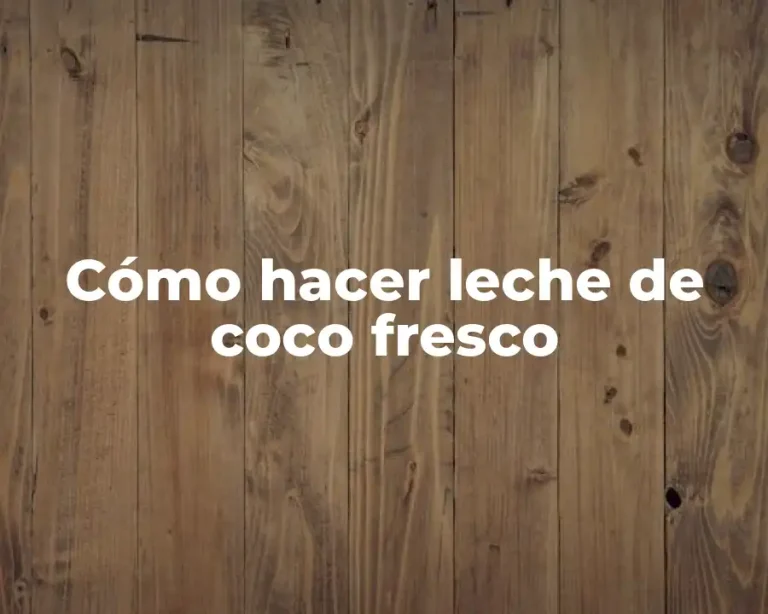 Cómo hacer leche de coco fresco