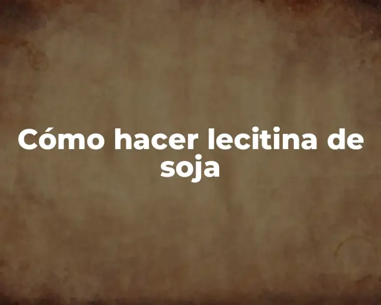 Cómo hacer lecitina de soja
