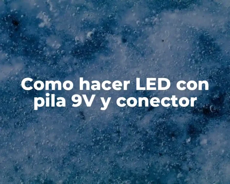 Como hacer LED con pila 9V y conector