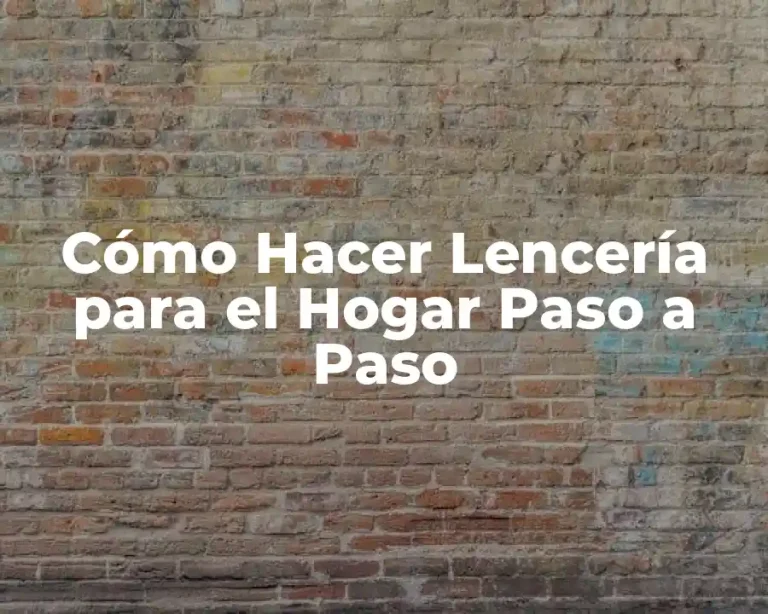 Cómo Hacer Lencería para el Hogar Paso a Paso