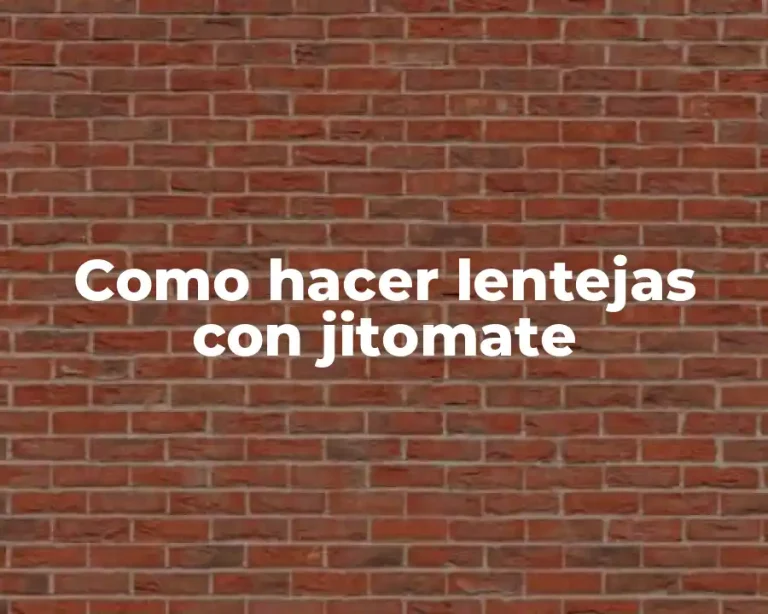 Como hacer lentejas con jitomate