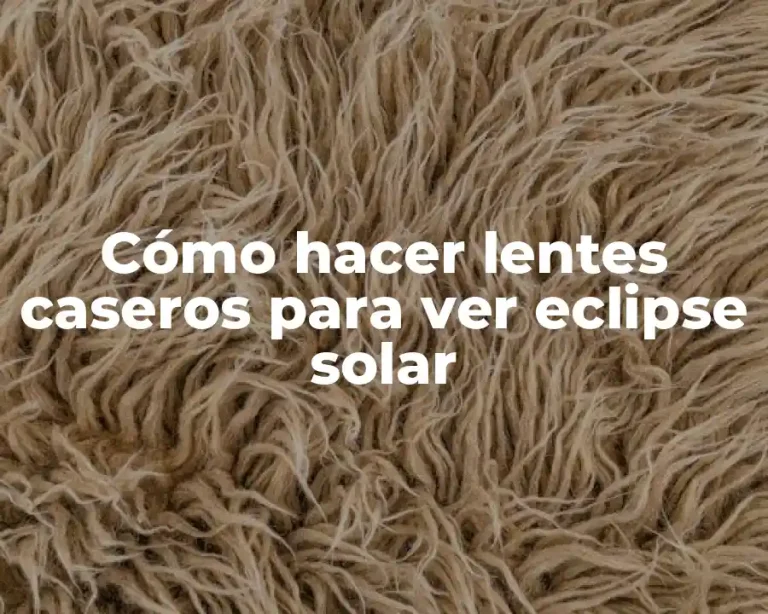 Cómo hacer lentes caseros para ver eclipse solar