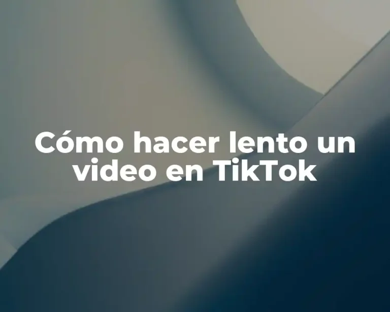 Cómo hacer lento un video en TikTok