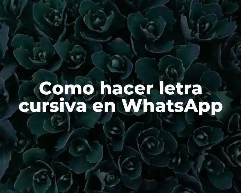 Como hacer letra cursiva en WhatsApp