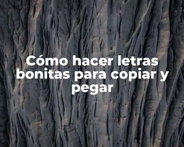 Cómo hacer letras bonitas para copiar y pegar