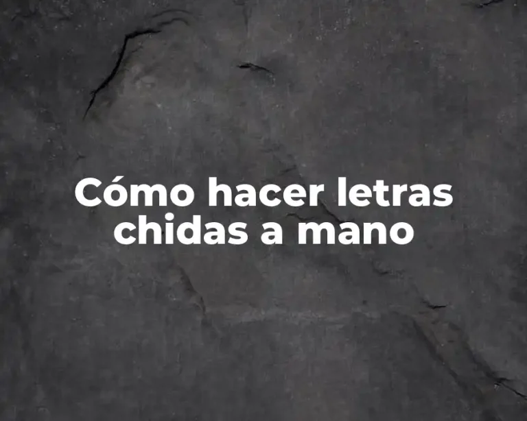 Cómo hacer letras chidas a mano
