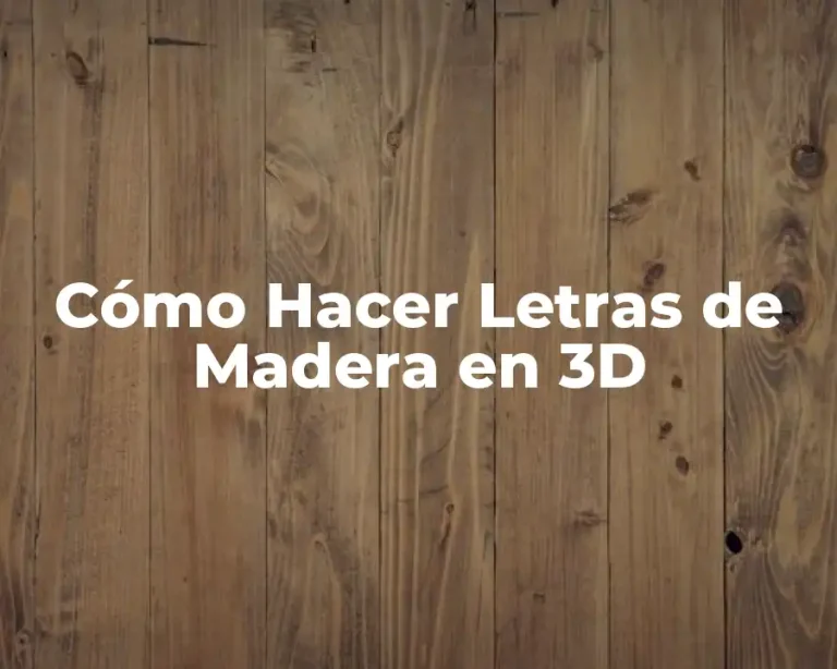 Cómo Hacer Letras de Madera en 3D