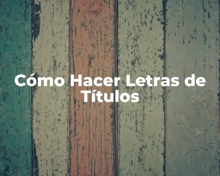 Cómo Hacer Letras de Títulos