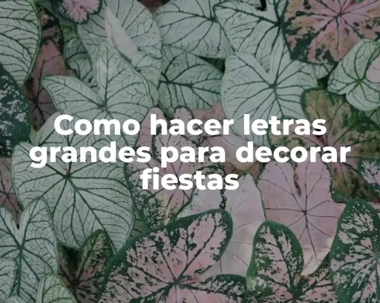 Como hacer letras grandes para decorar fiestas