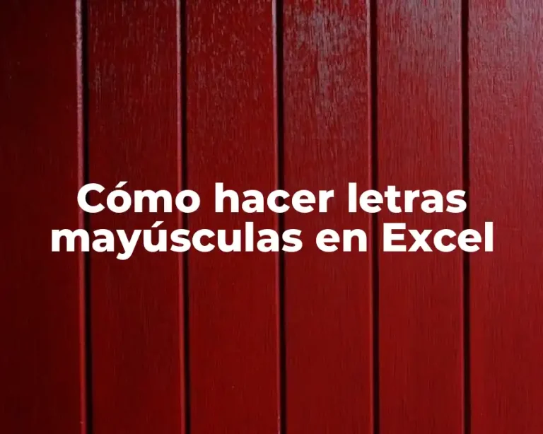 Cómo hacer letras mayúsculas en Excel