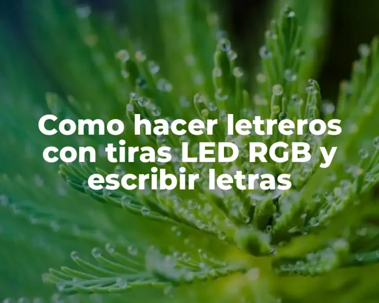 Como hacer letreros con tiras LED RGB y escribir letras