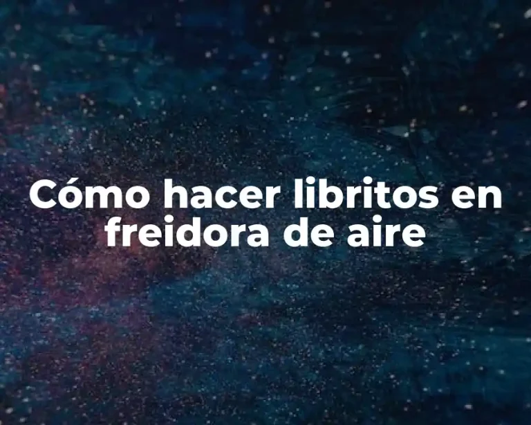 Cómo hacer libritos en freidora de aire