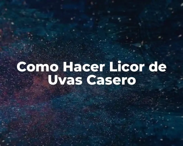 Como Hacer Licor de Uvas Casero