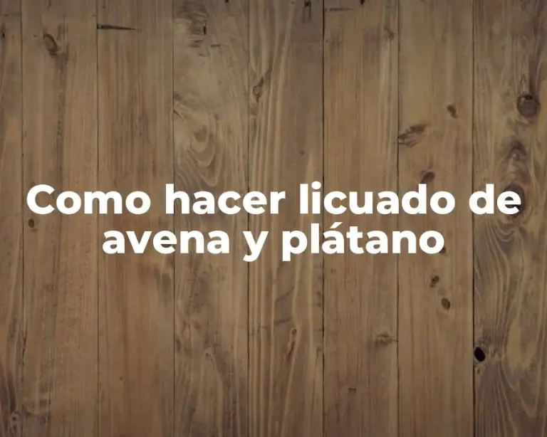 Como hacer licuado de avena y plátano