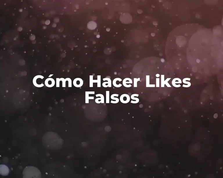 Cómo Hacer Likes Falsos