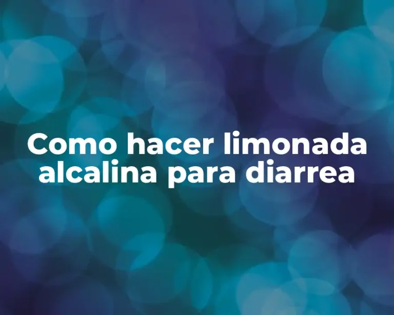 Como hacer limonada alcalina para diarrea