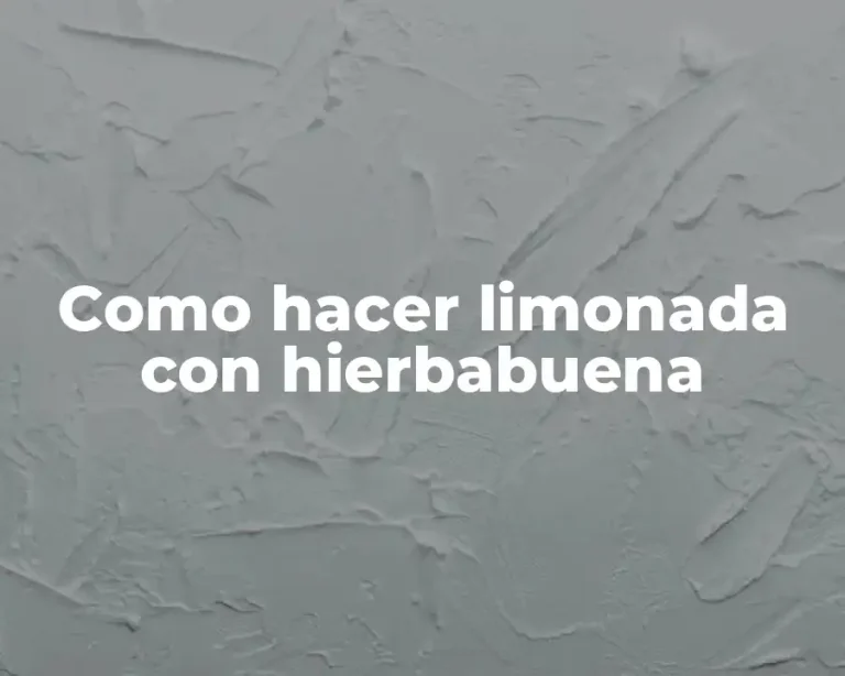 Como hacer limonada con hierbabuena