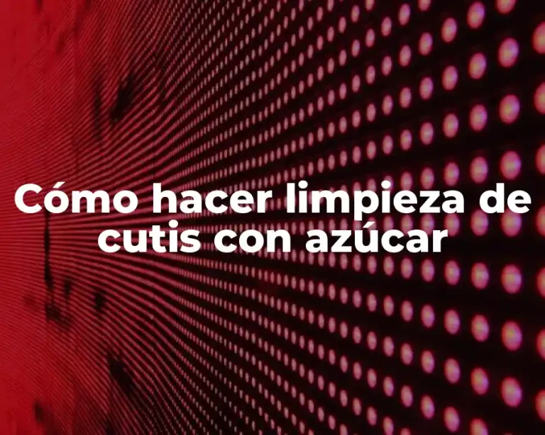 Cómo hacer limpieza de cutis con azúcar