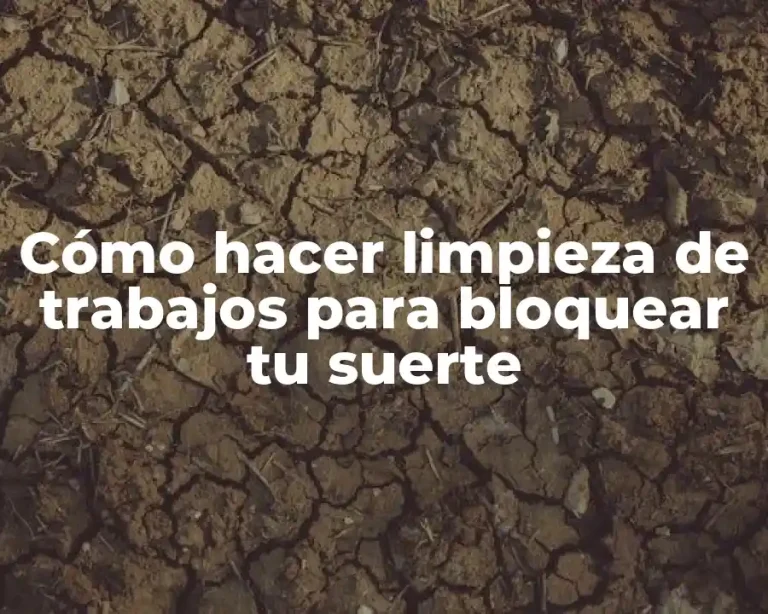 Cómo hacer limpieza de trabajos para bloquear tu suerte