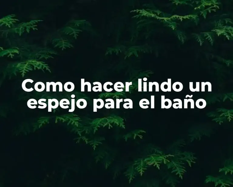 Como hacer lindo un espejo para el baño