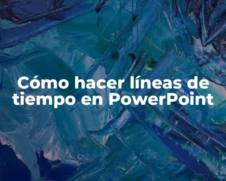 Cómo hacer líneas de tiempo en PowerPoint